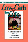 Low-Carb for Life: A diet for Life and a Cookbook for Success by Richard Frankville